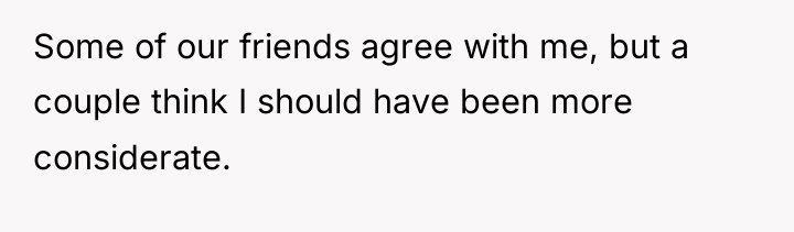 Some of our friends agree with me, but a couple...