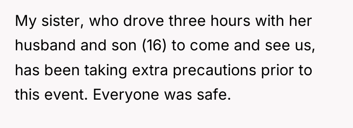 My sister, who drove three hours with her husband and...