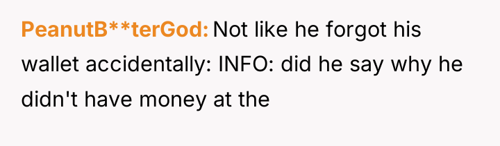 PeanutB**terGod Not like he forgot his wallet accidentally: INFO: did...