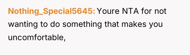 Nothing_Special5645 Youre NTA for not wanting to do something that...
