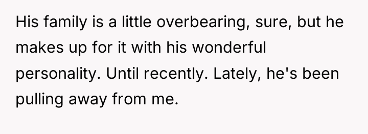 His family is a little overbearing, sure, but he makes...