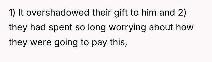 1) It overshadowed their gift to him and 2) they...