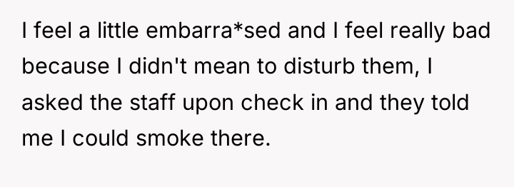 I feel a little embarra*sed and I feel really bad...