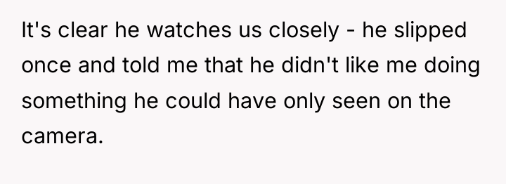 It's clear he watches us closely - he slipped once...
