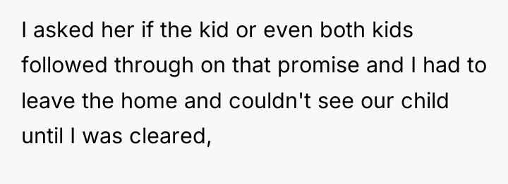 I asked her if the kid or even both kids...