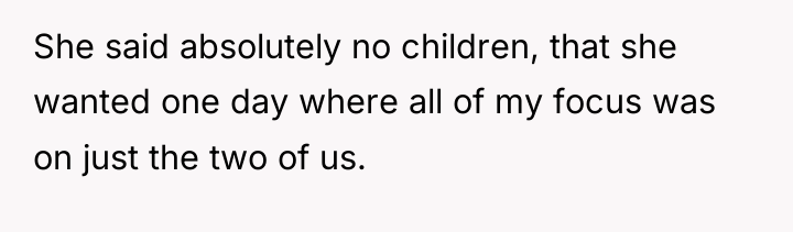 She said absolutely no children, that she wanted one day...