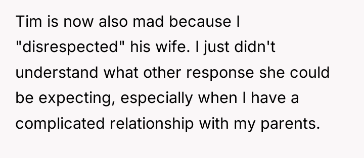 Tim is now also mad because I "disrespected" his wife....