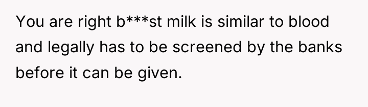 You are right b***st milk is similar to blood and...