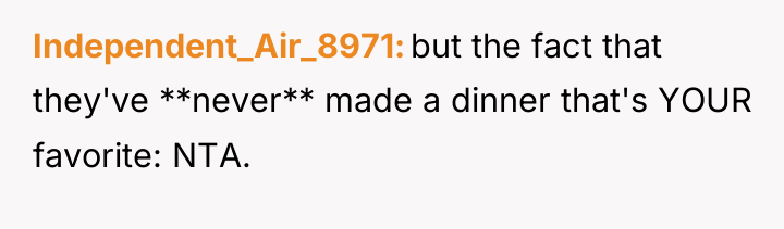 Independent_Air_8971 but the fact that they've **never** made a dinner...