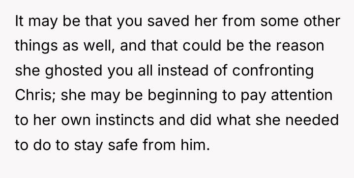 It may be that you saved her from some other...