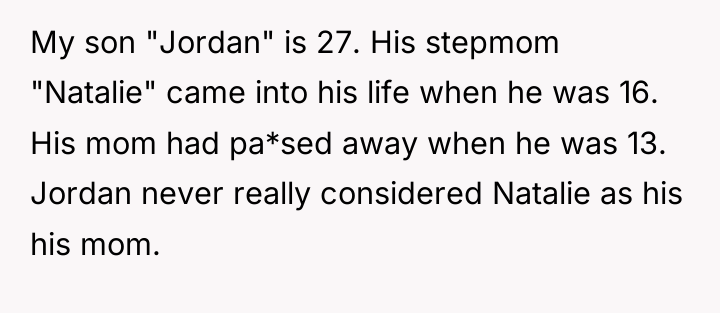 My son "Jordan" is 27. His stepmom "Natalie" came into...