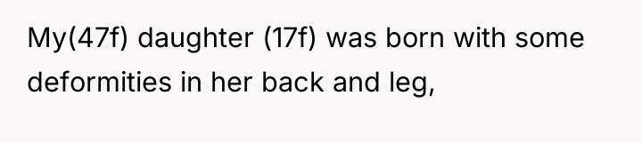 My(47f) daughter (17f) was born with some deformities in her...
