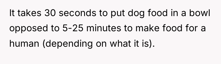 It takes 30 seconds to put dog food in a...