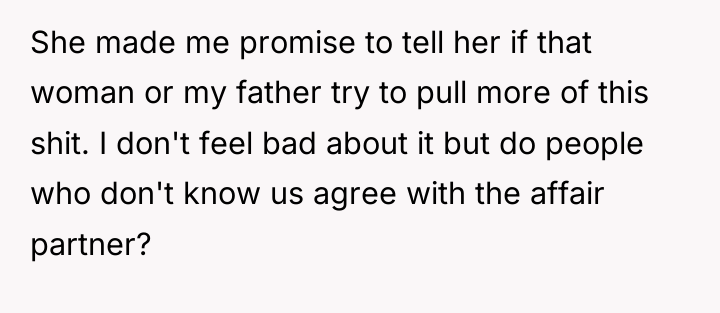 She made me promise to tell her if that woman...