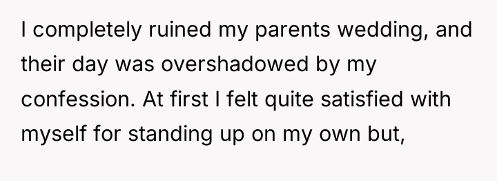 I completely ruined my parents wedding, and their day was...