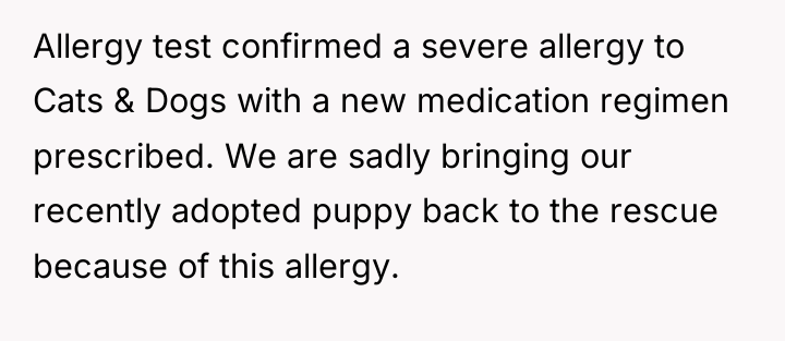 Allergy test confirmed a severe allergy to Cats & Dogs...