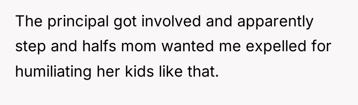 The principal got involved and apparently step and halfs mom...