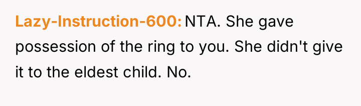Lazy-Instruction-600 NTA. She gave possession of the ring to you....