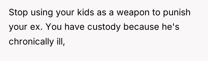Stop using your kids as a weapon to punish your...