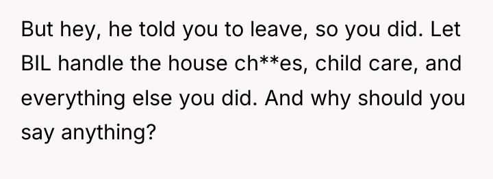 But hey, he told you to leave, so you did....
