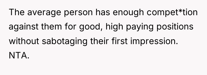 The average person has enough compet*tion against them for good,...