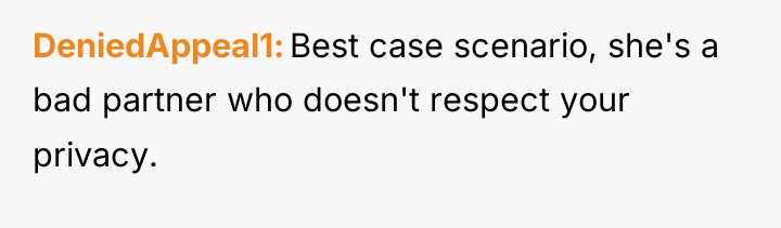 DeniedAppeal1 Best case scenario, she's a bad partner who doesn't...