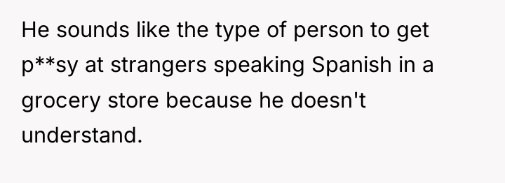 He sounds like the type of person to get p**sy...
