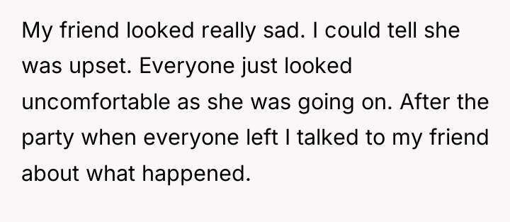 My friend looked really sad. I could tell she was...