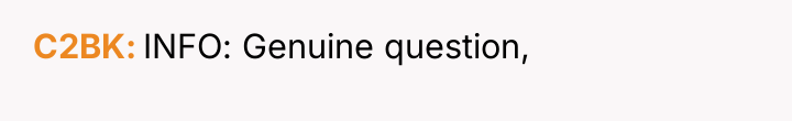 C2BK INFO: Genuine question,