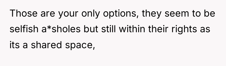Those are your only options, they seem to be selfish...