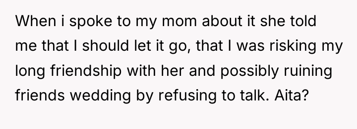 When i spoke to my mom about it she told...