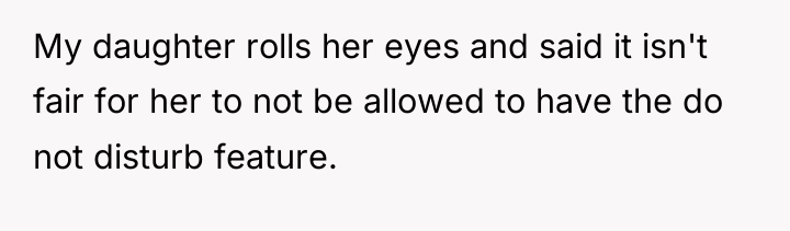 My daughter rolls her eyes and said it isn't fair...