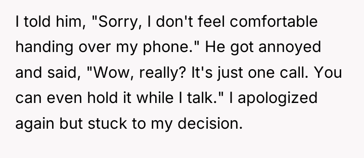 I told him, "Sorry, I don't feel comfortable handing over...