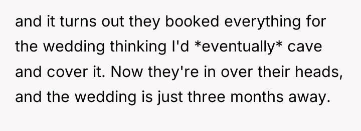 and it turns out they booked everything for the wedding...