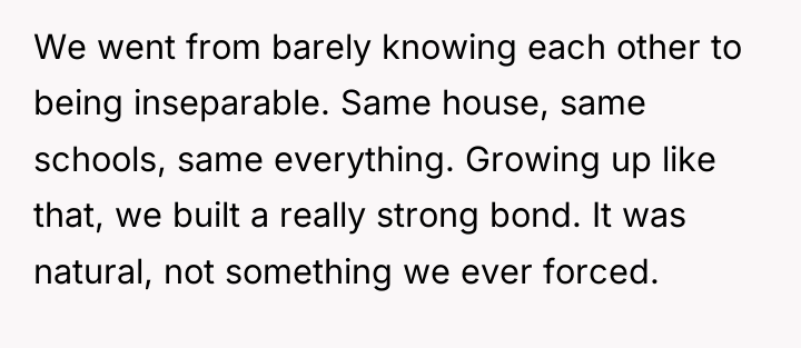We went from barely knowing each other to being inseparable....
