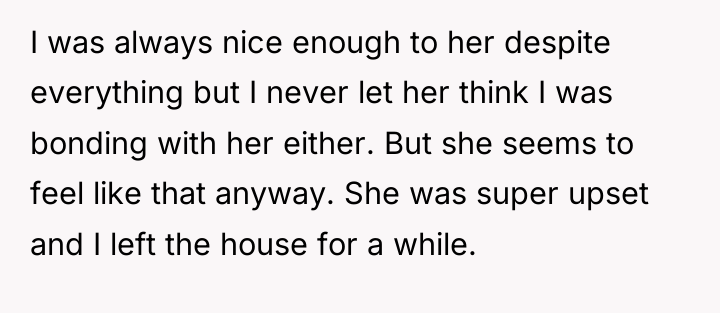 I was always nice enough to her despite everything but...
