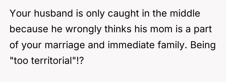 Your husband is only caught in the middle because he...