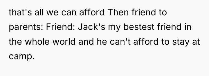 that's all we can afford Then friend to parents: Friend:...