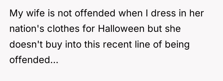 My wife is not offended when I dress in her...