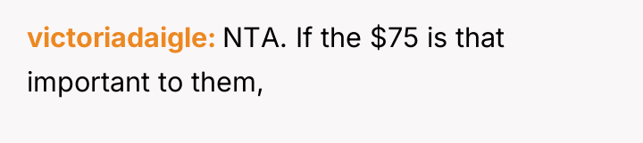 victoriadaigle NTA. If the $75 is that important to them,