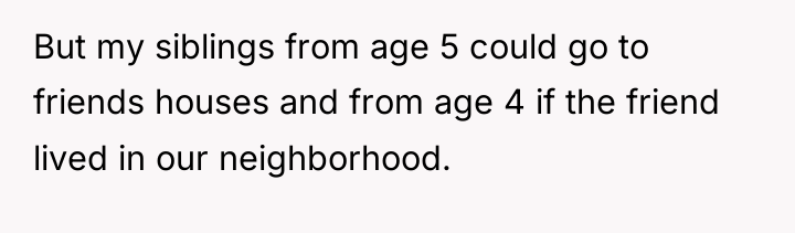 But my siblings from age 5 could go to friends...