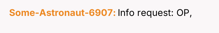 Some-Astronaut-6907 Info request: OP,