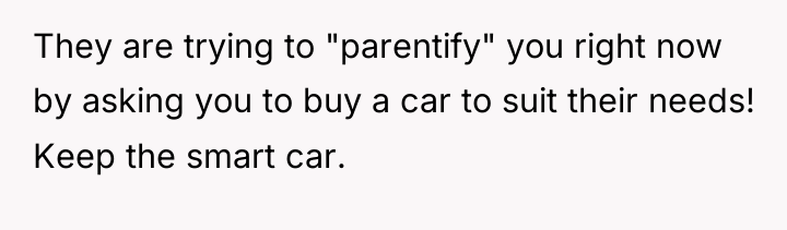 They are trying to "parentify" you right now by asking...