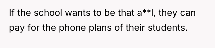 If the school wants to be that a**l, they can...