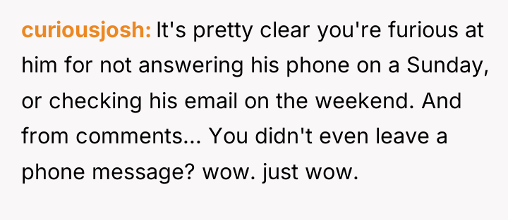 curiousjosh It's pretty clear you're furious at him for not...
