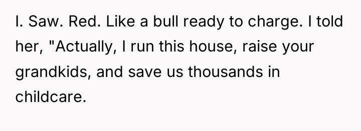 I. Saw. Red. Like a bull ready to charge. I...