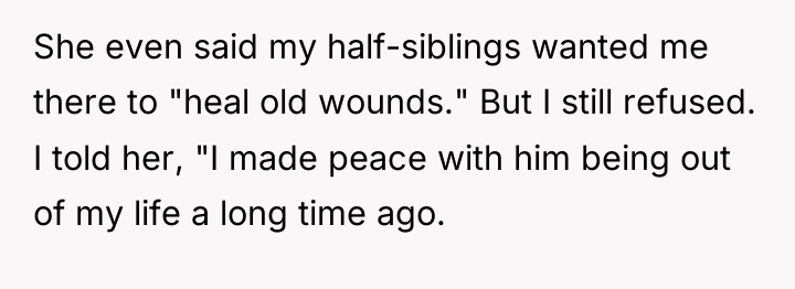 She even said my half-siblings wanted me there to "heal...