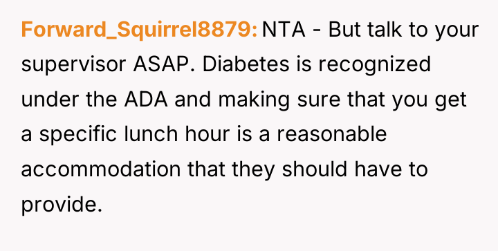 Forward_Squirrel8879 NTA - But talk to your supervisor ASAP. Diabetes...