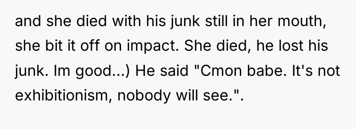 and she died with his junk still in her mouth,...