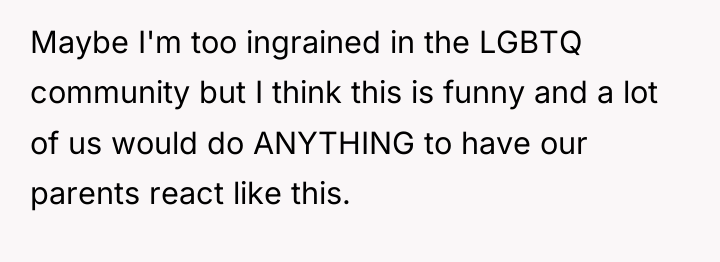 Maybe I'm too ingrained in the LGBTQ community but I...